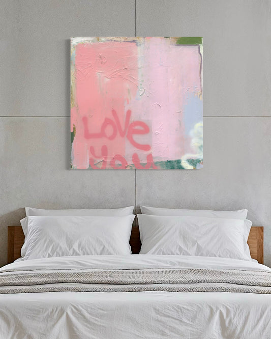 Love You First Stretched (ready to hang) 90x90cm (35x35in)